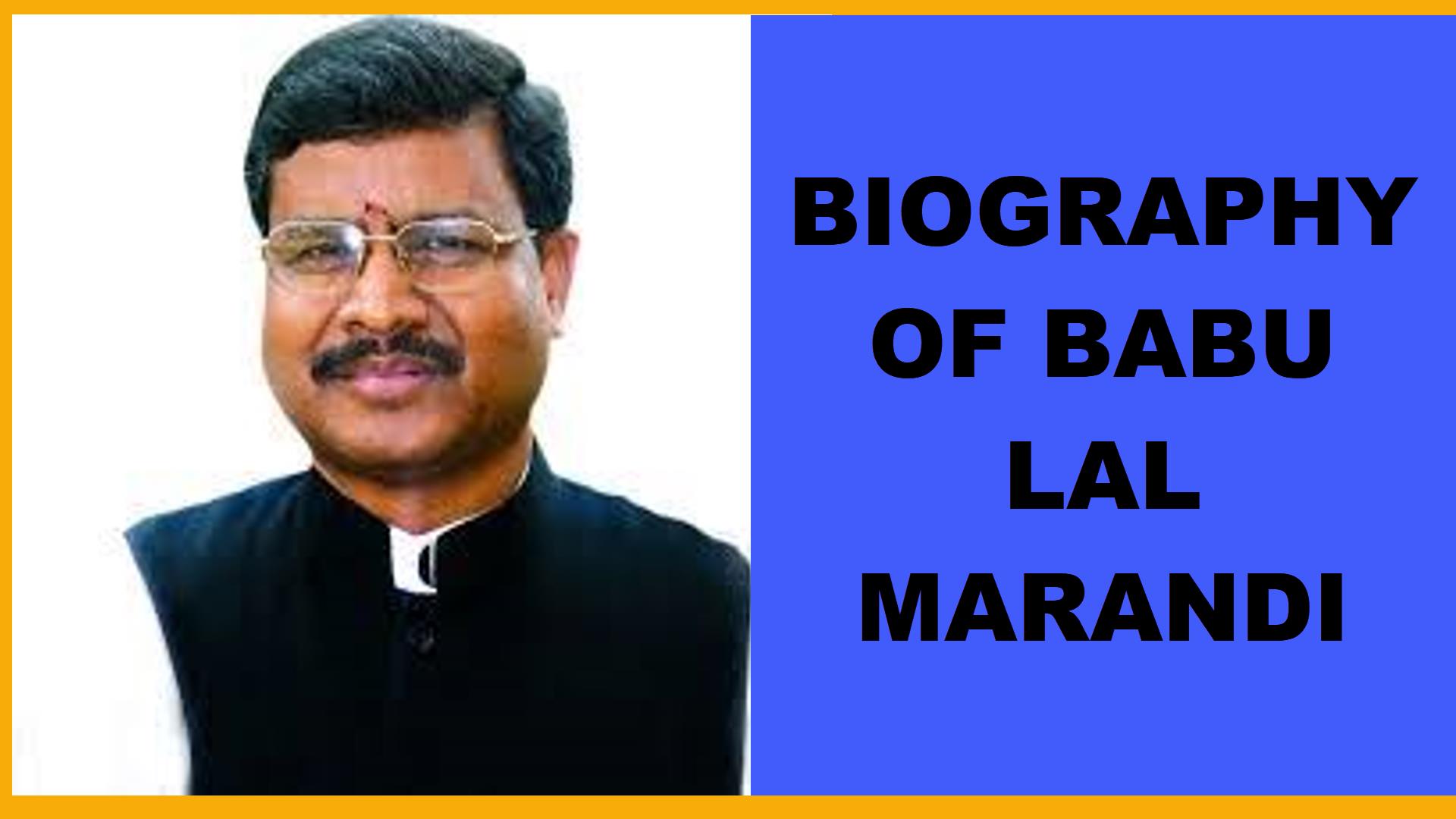 Biography of Babu Lal Marandi