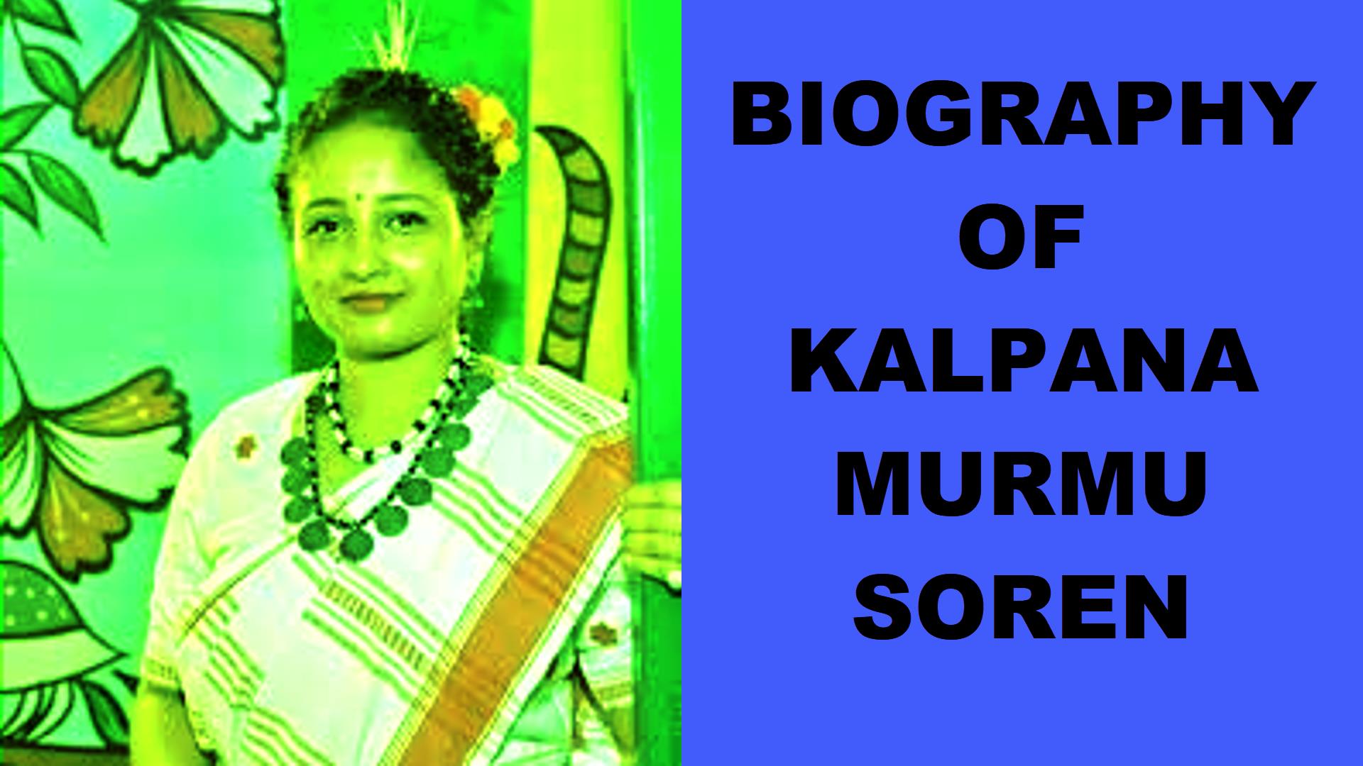 Biography of Kalpana Murmu Soren