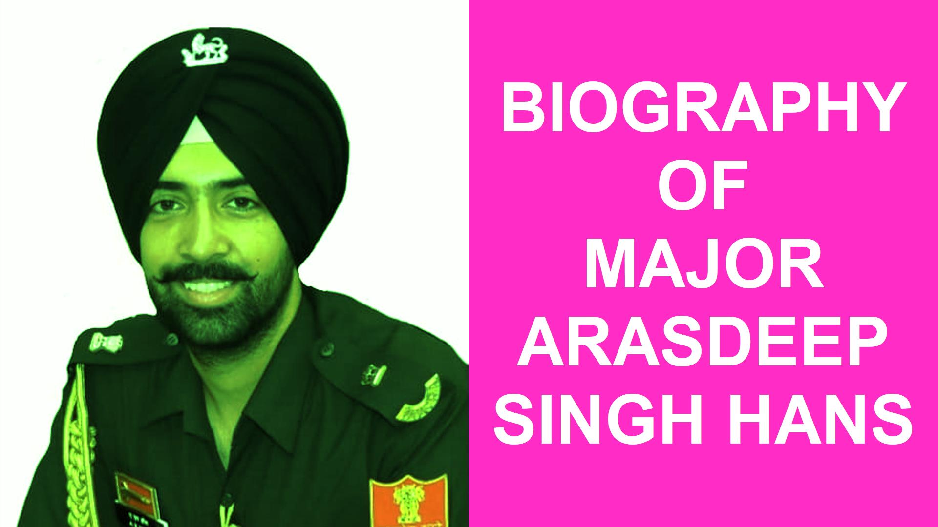 Biography of Major Arashdeep Singh Hans