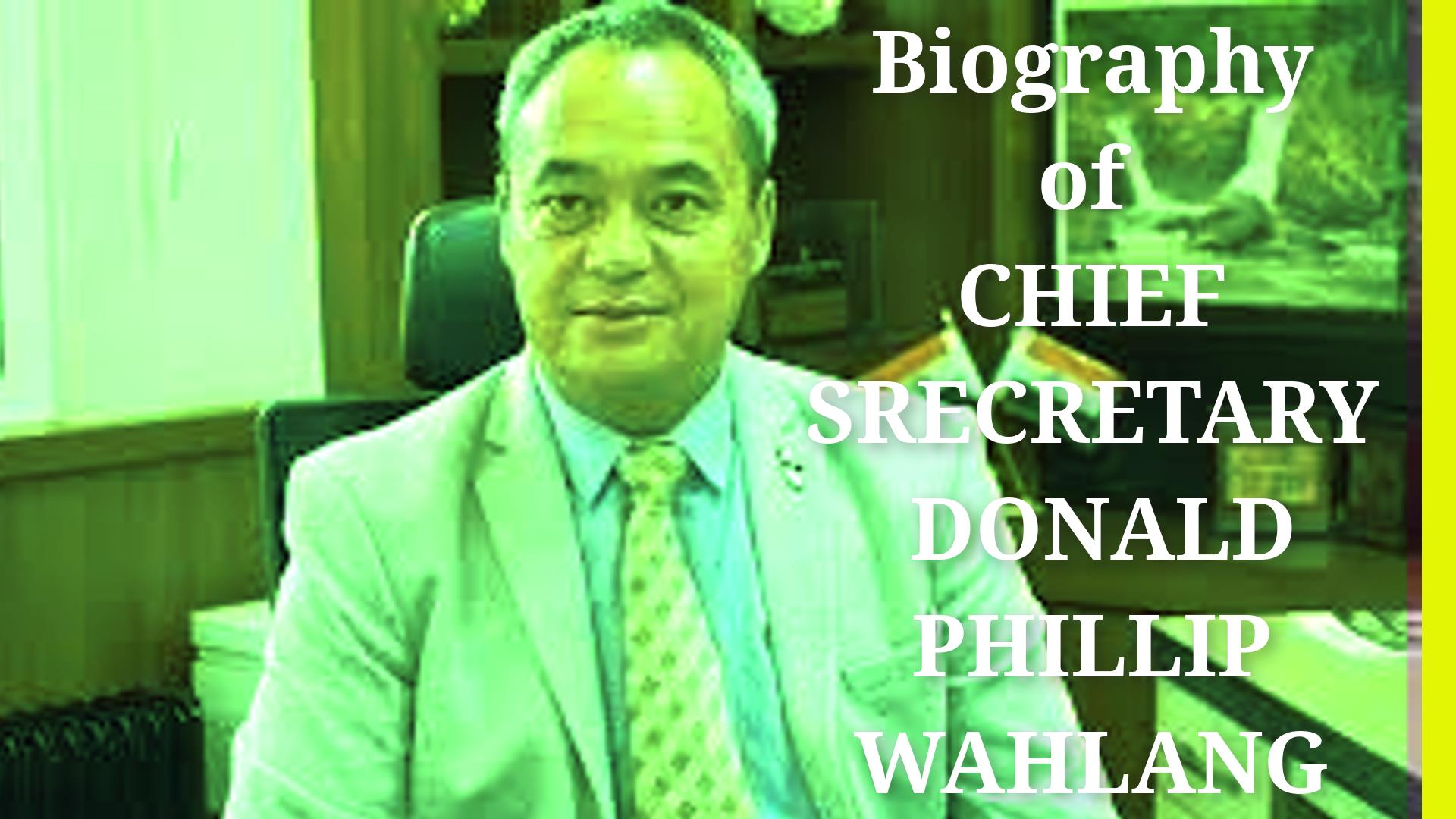 Biography of Shri Donald Philips Wahlang IAS