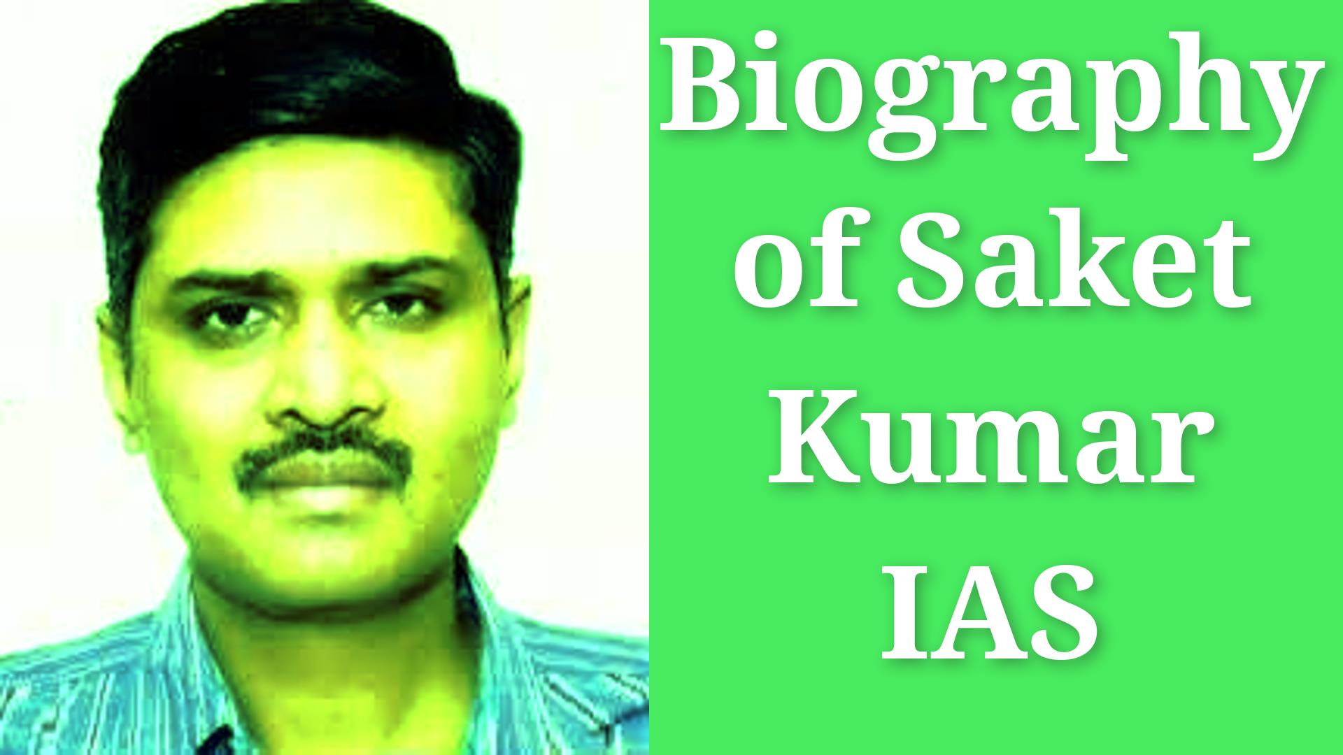 Biography of Saket Kumar IAS