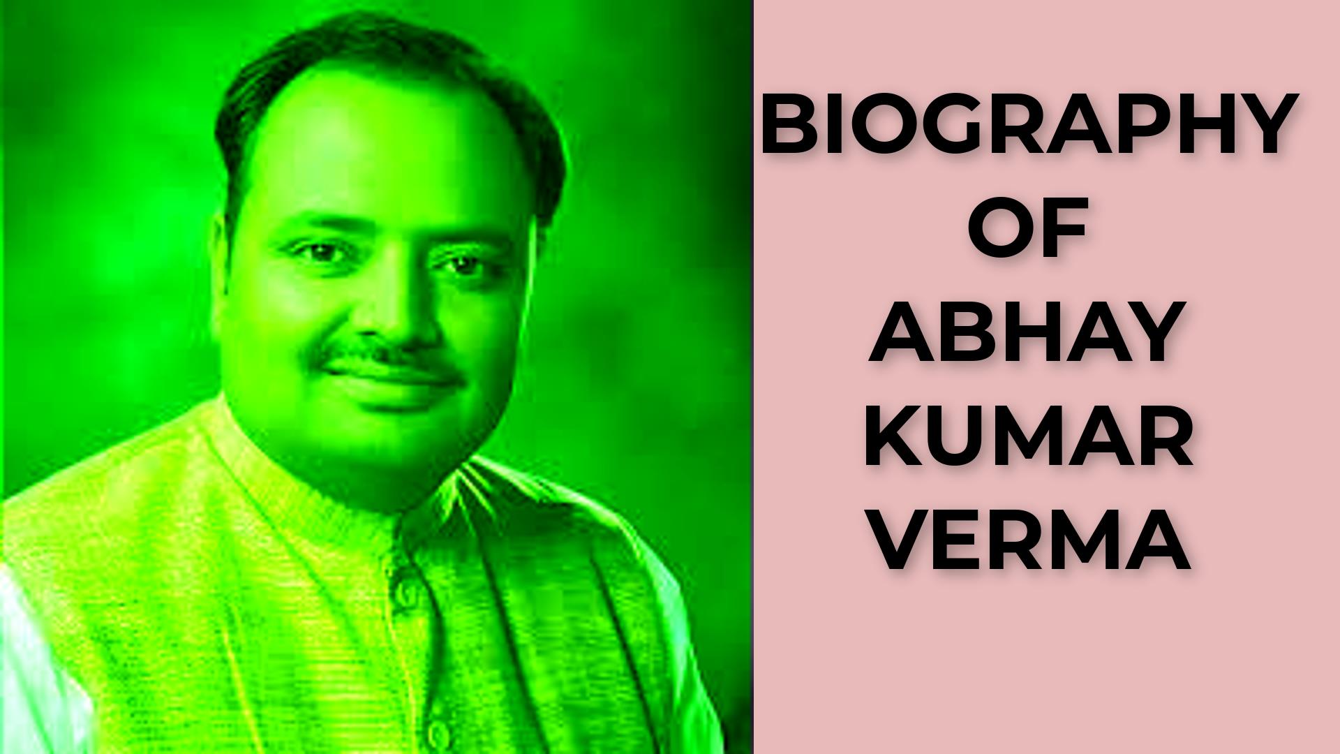 Biography of Abhay Kumar Verma