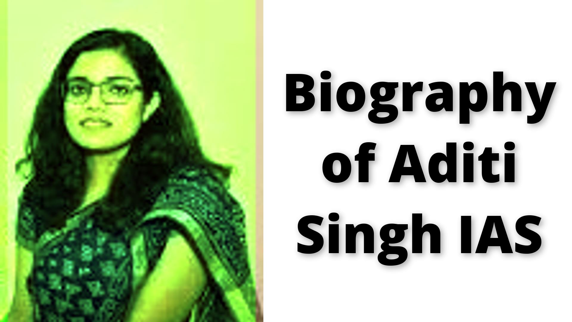 Biography of Aditi Singh IAS