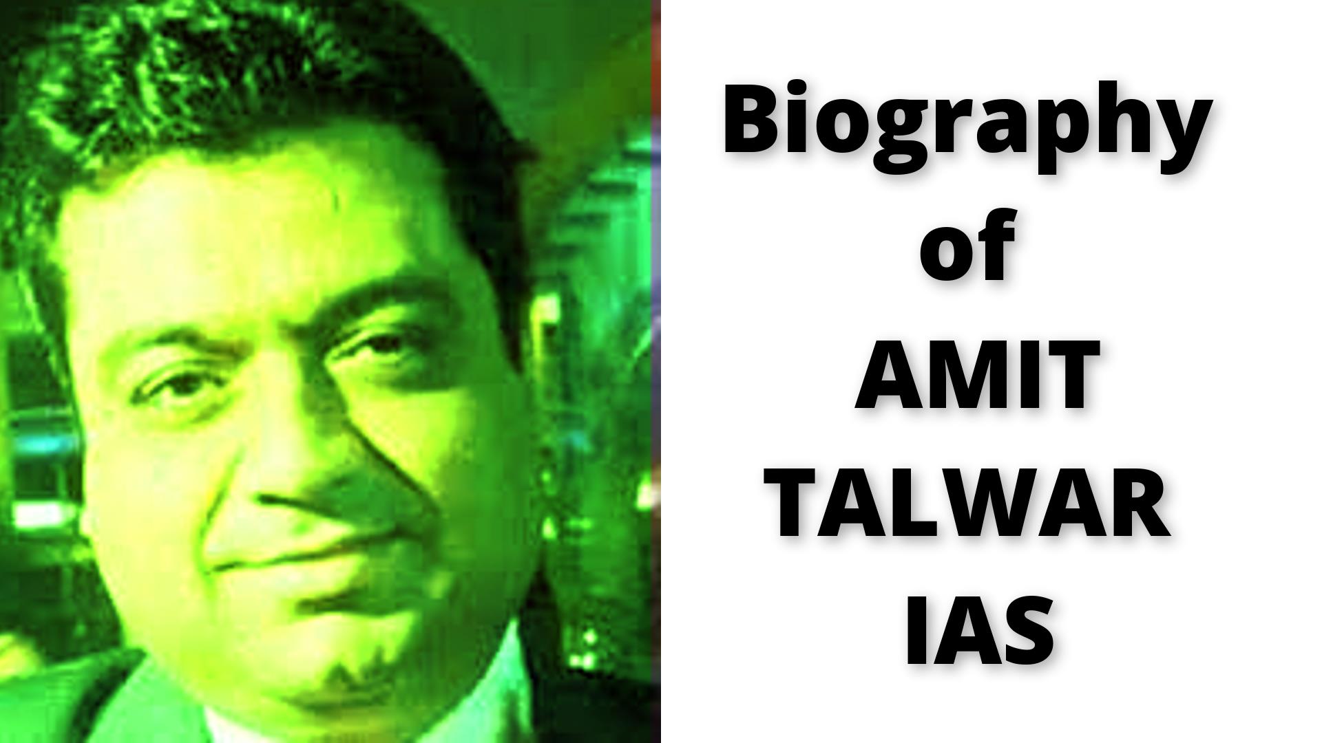 Biography of Amit Talwar IAS