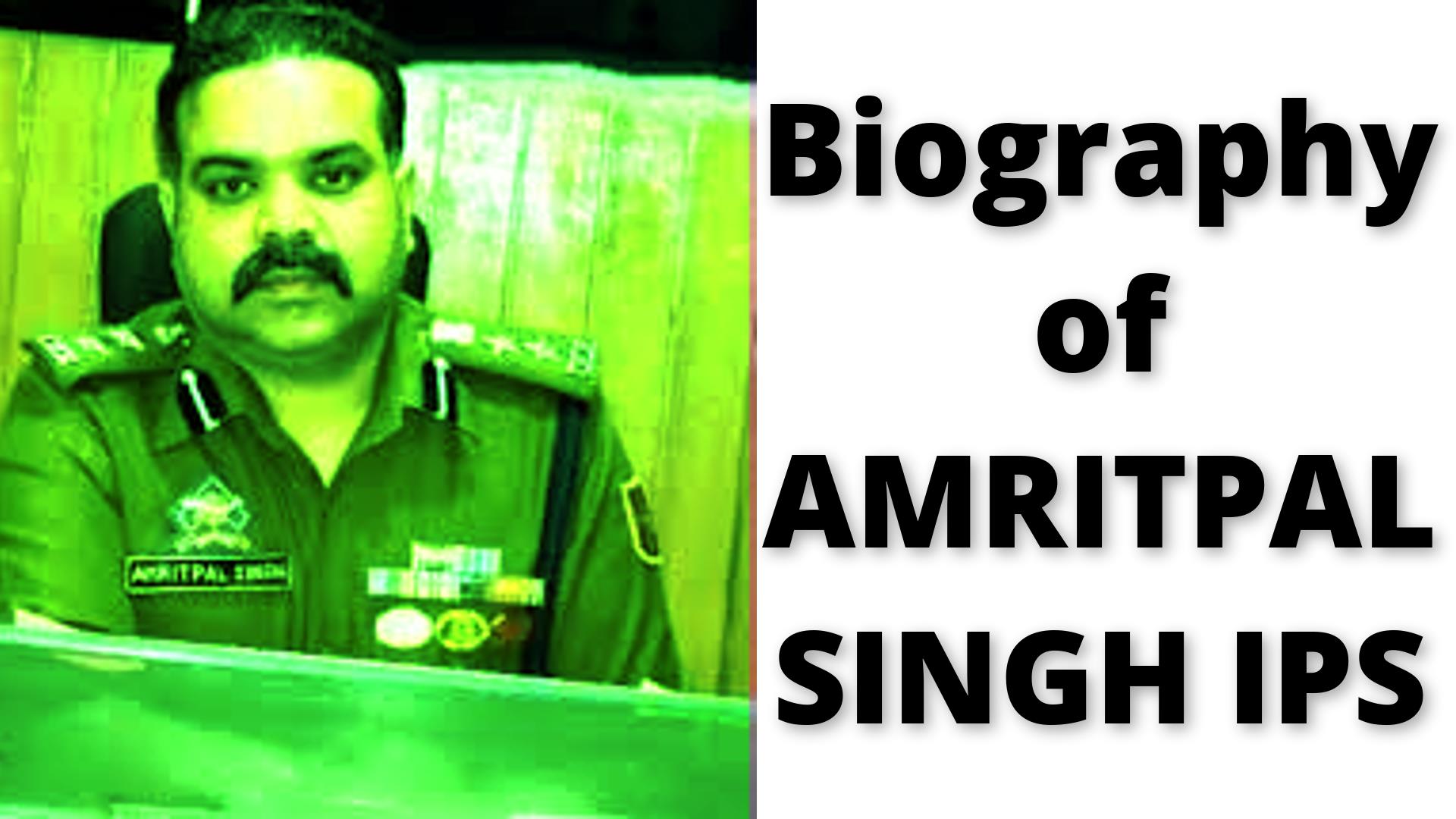 Biography of Amritpal Singh A Dynamic IPS