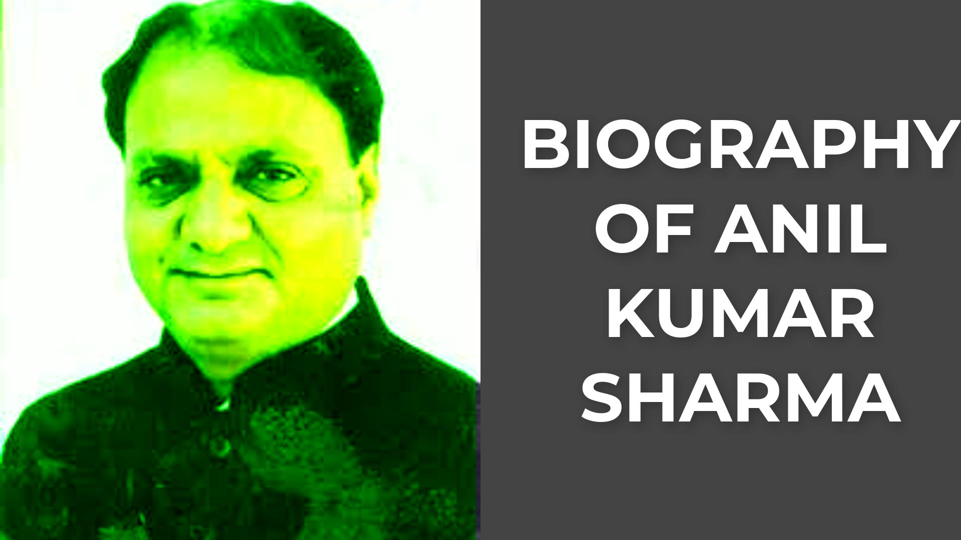 Biography of Anil Kumar Sharma