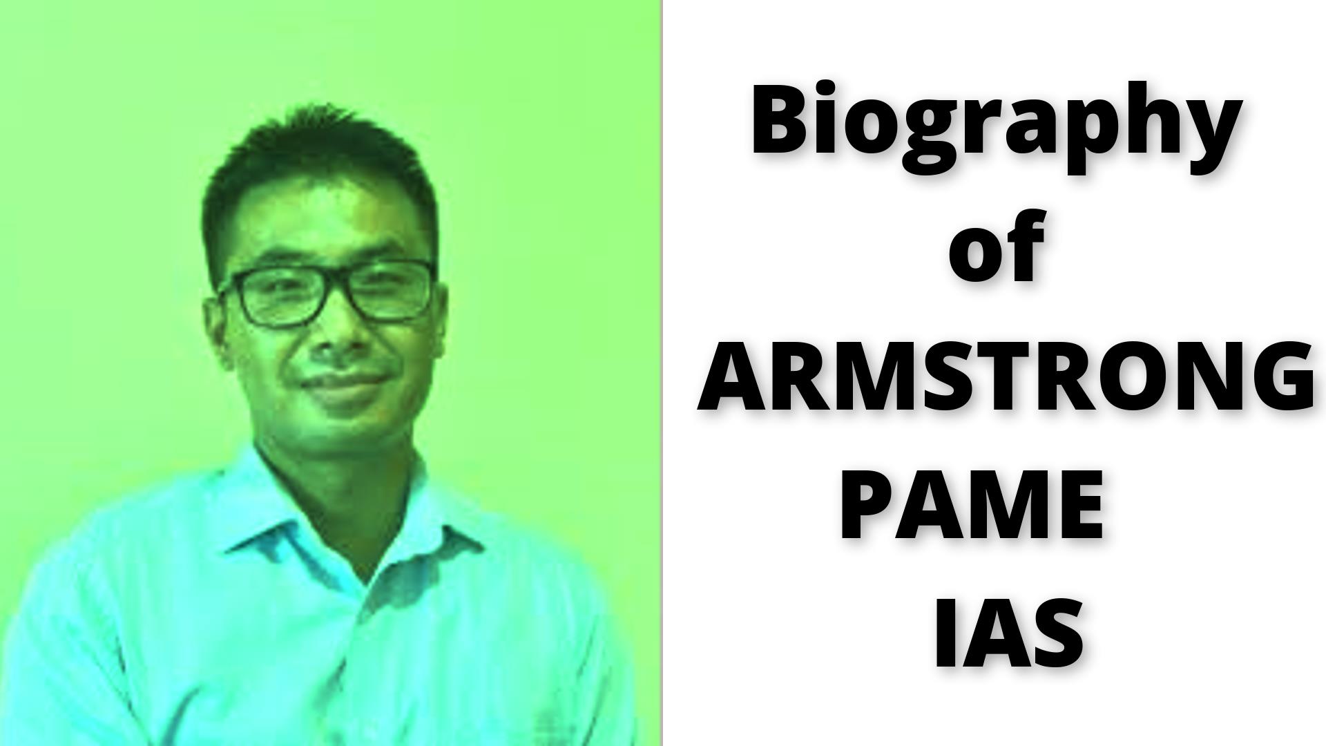 Biography of Armstrong Pame IAS