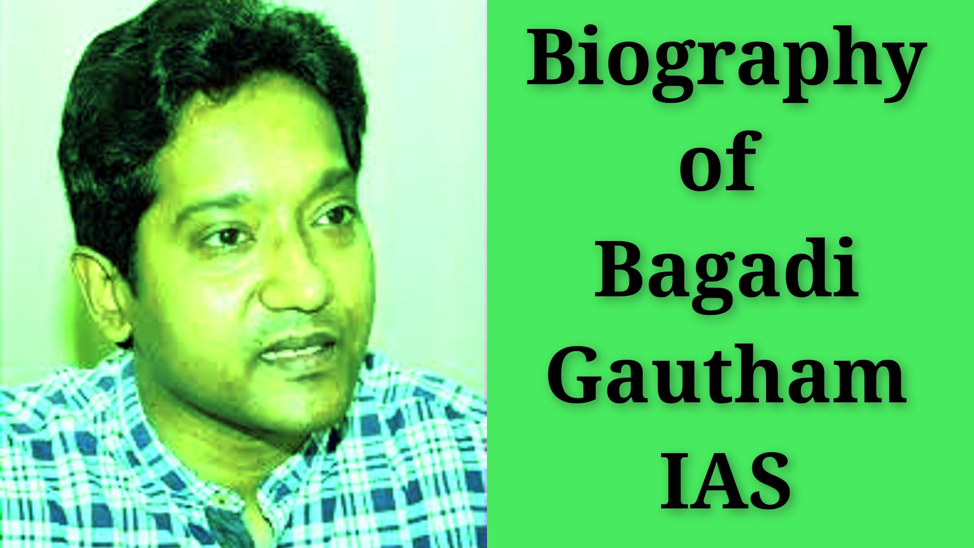 Biography of Bagadi Gautham IAS