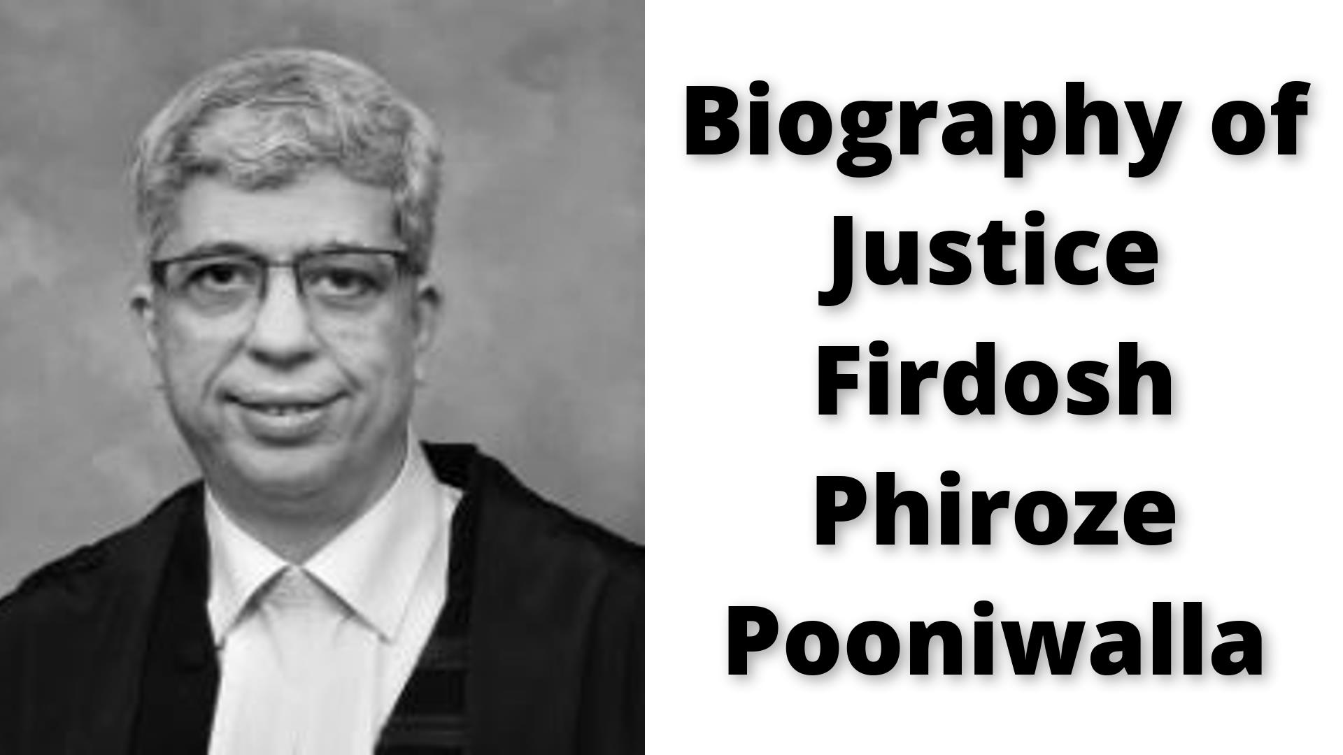 Biography of Justice Firdosh Phiroze Pooniwalla