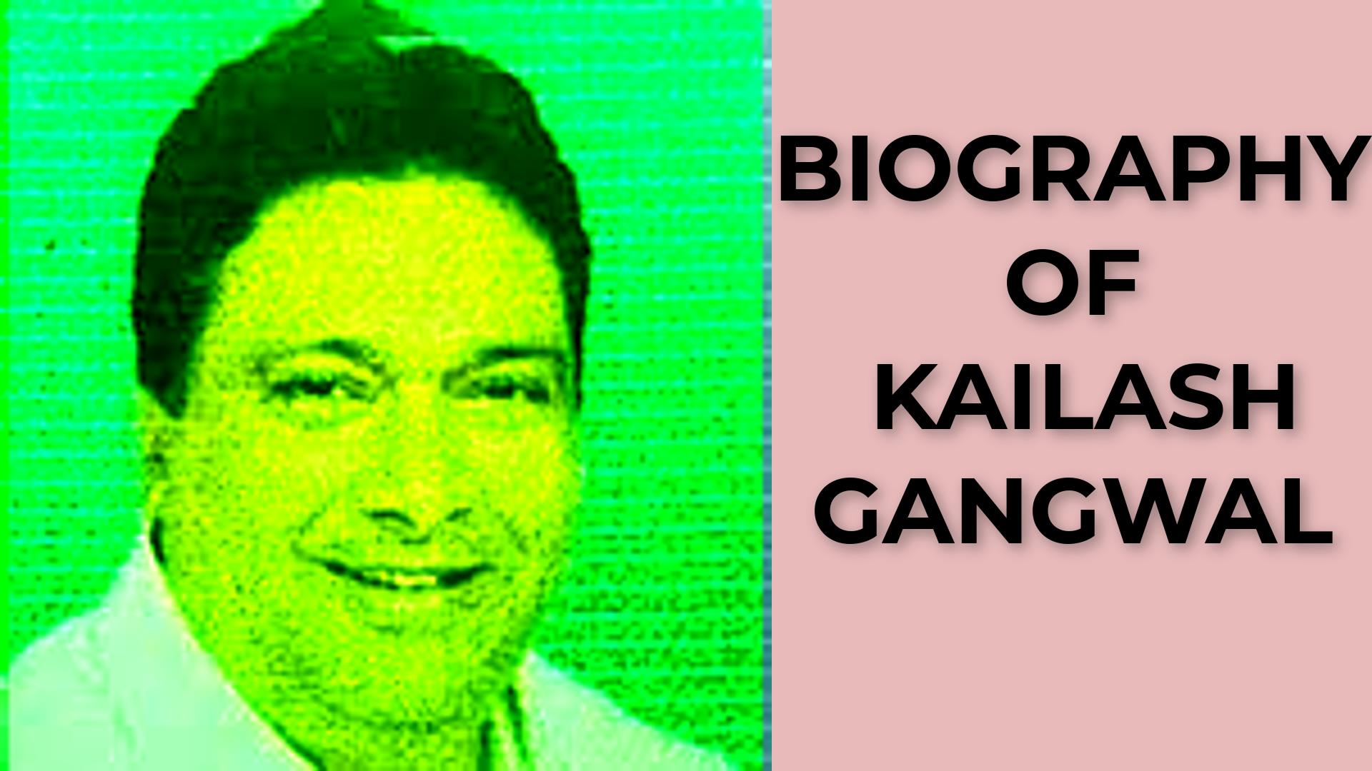 Biography of Kailash Gangwal