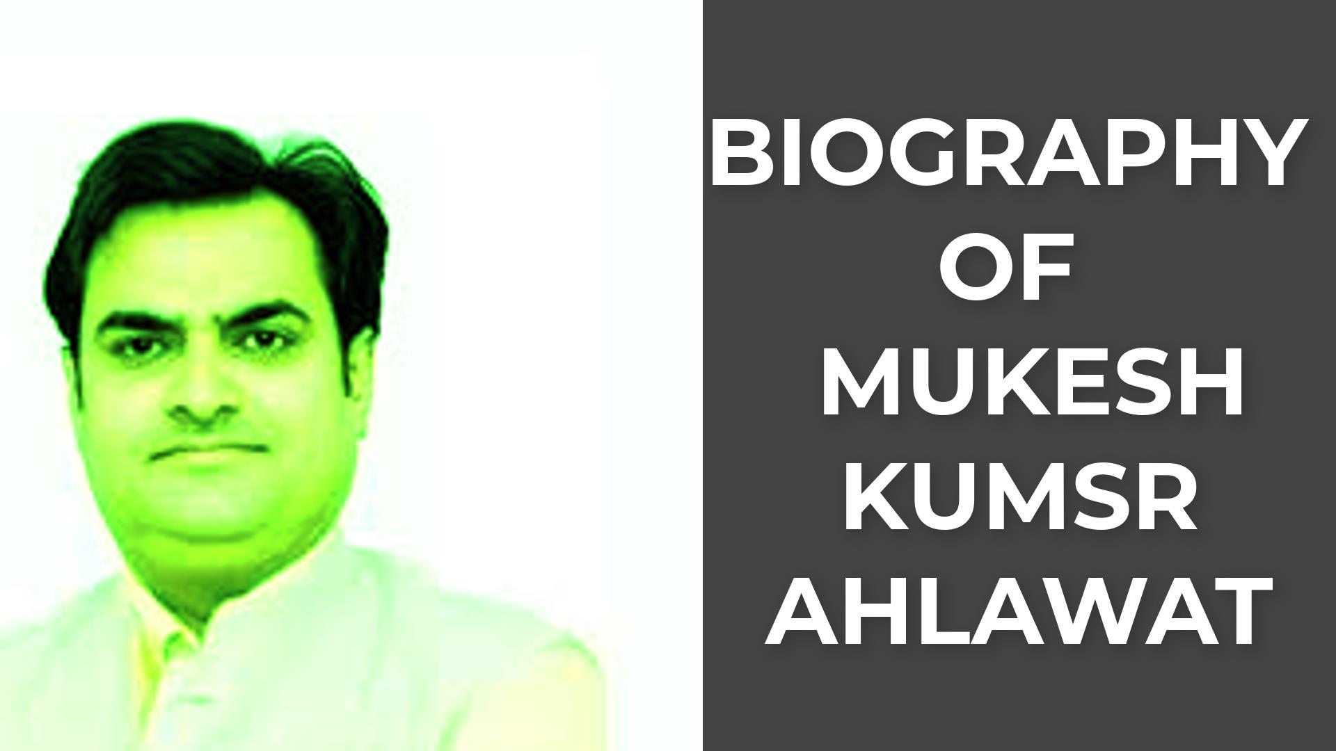 Biography of Mukesh Kumar Ahlawat