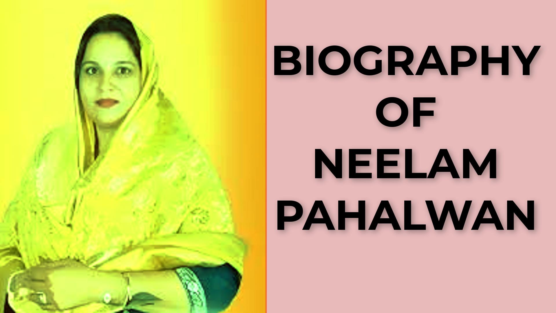 Biography of Neelam Pahalwan