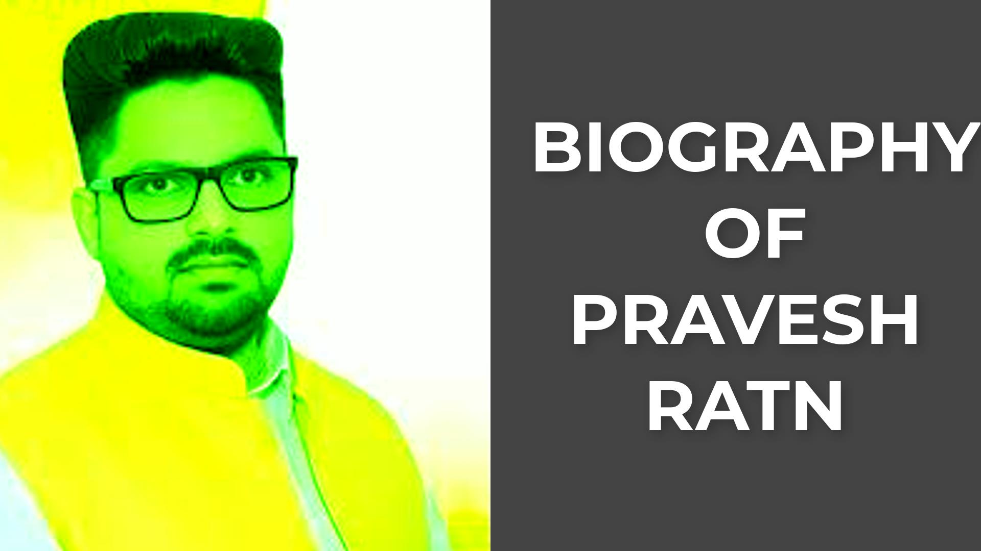 Biography of Pravesh Ratn