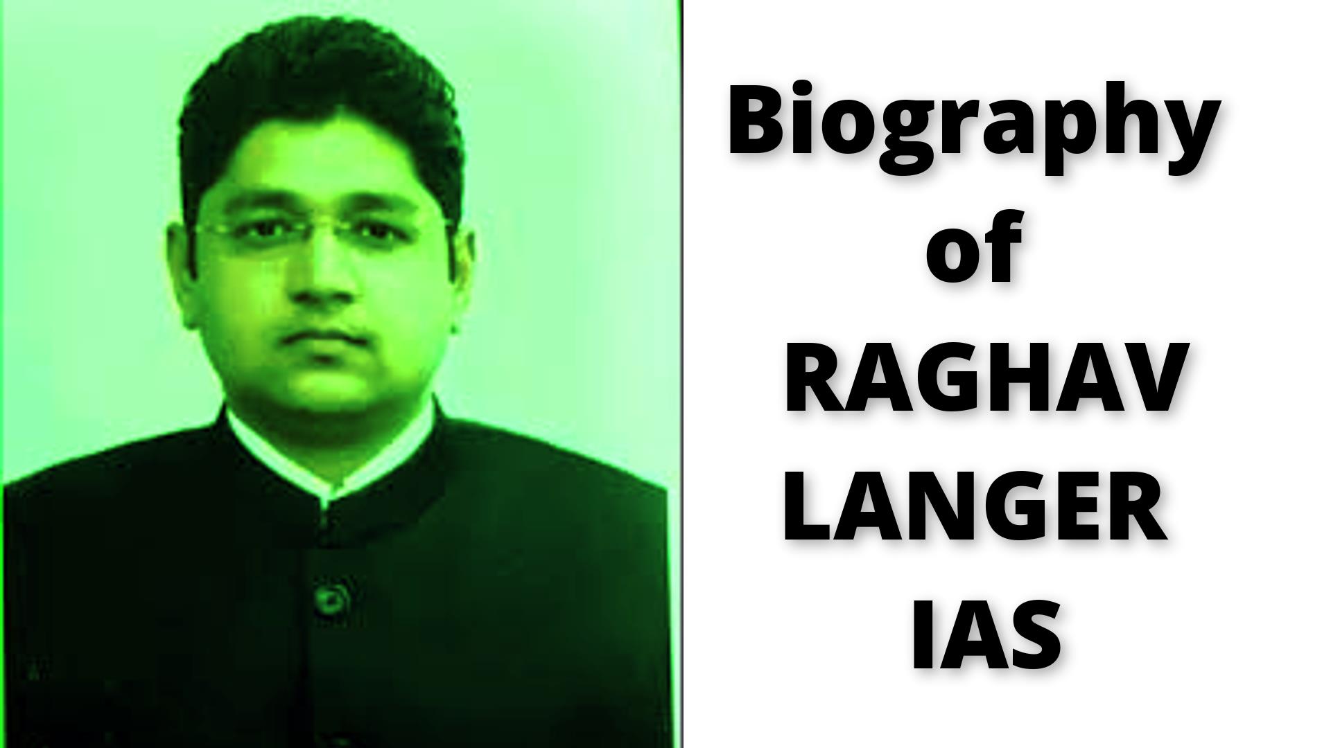 Biography of Raghav Langer IAS