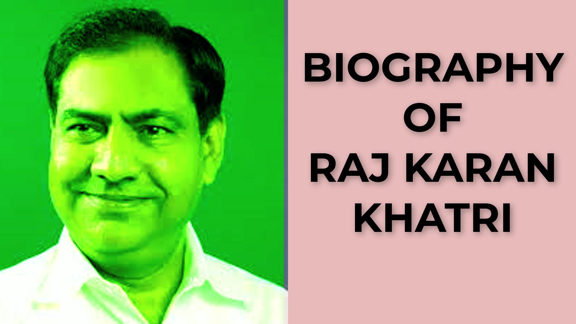 Biography of Raj Karan Khatri