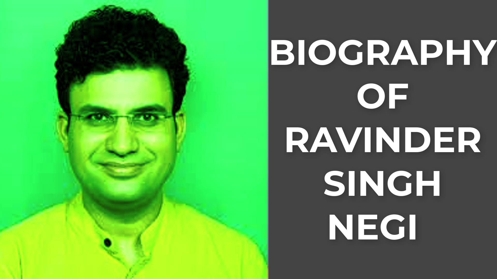 Biography of Ravinder Singh Negi