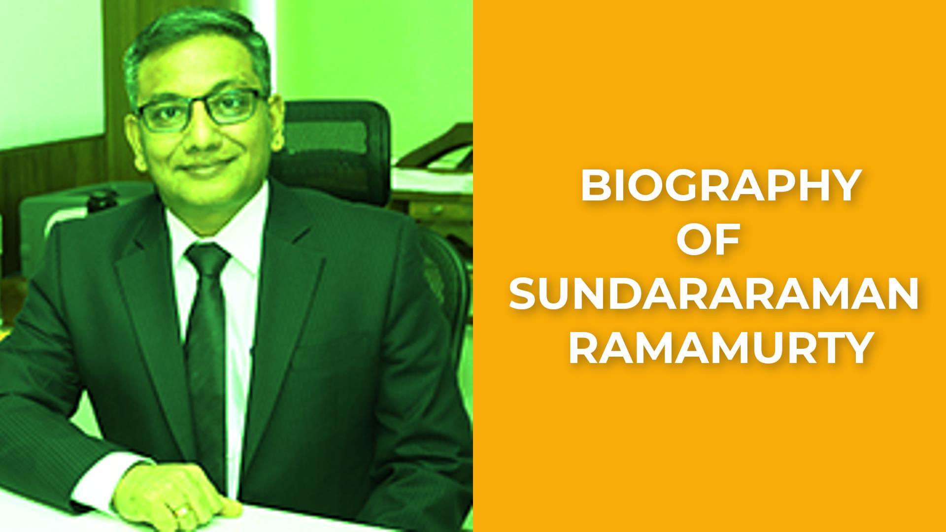 Biography of Shri Sundararaman Ramamurthy