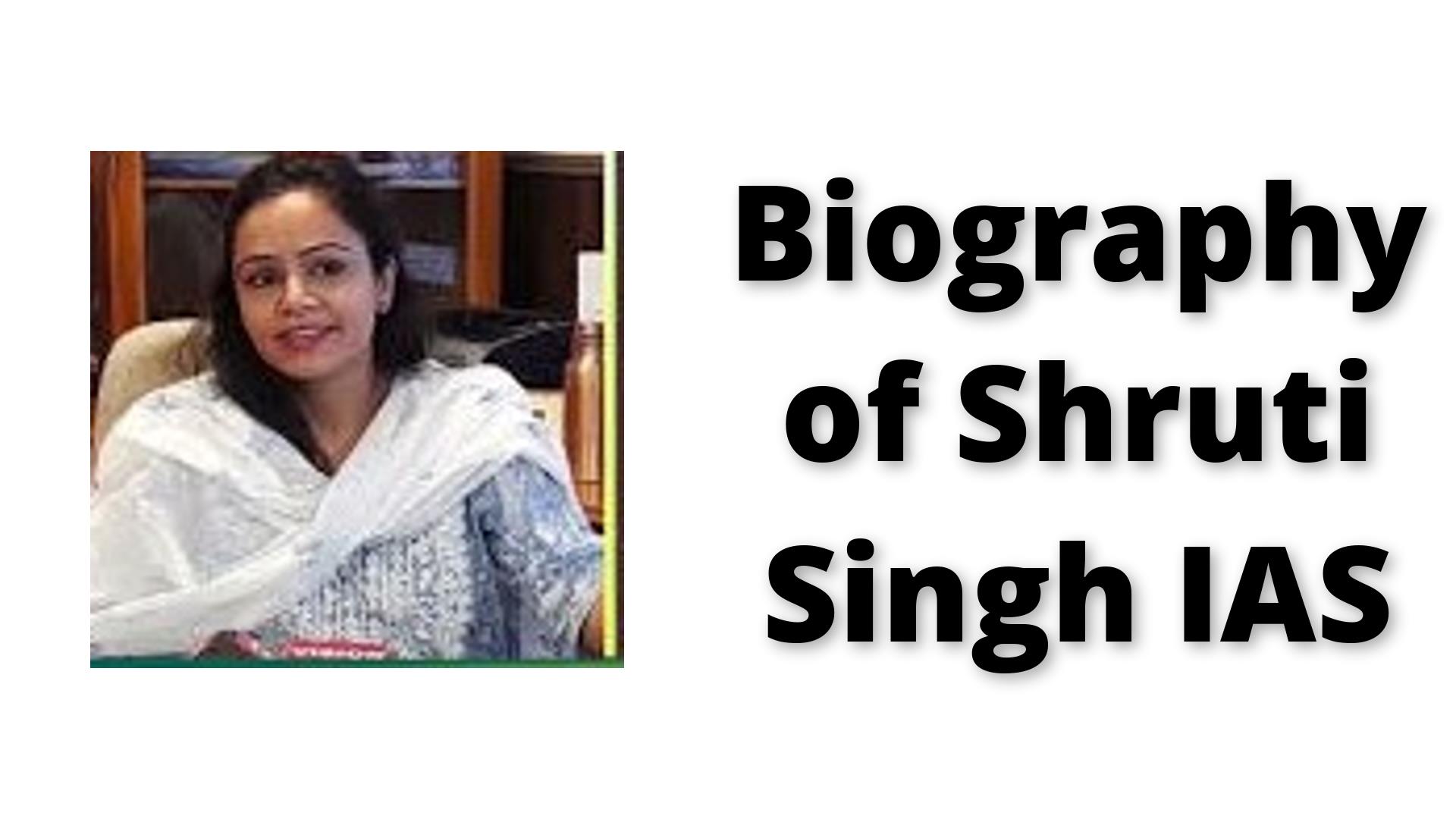 Biography of Shruti Singh IAS