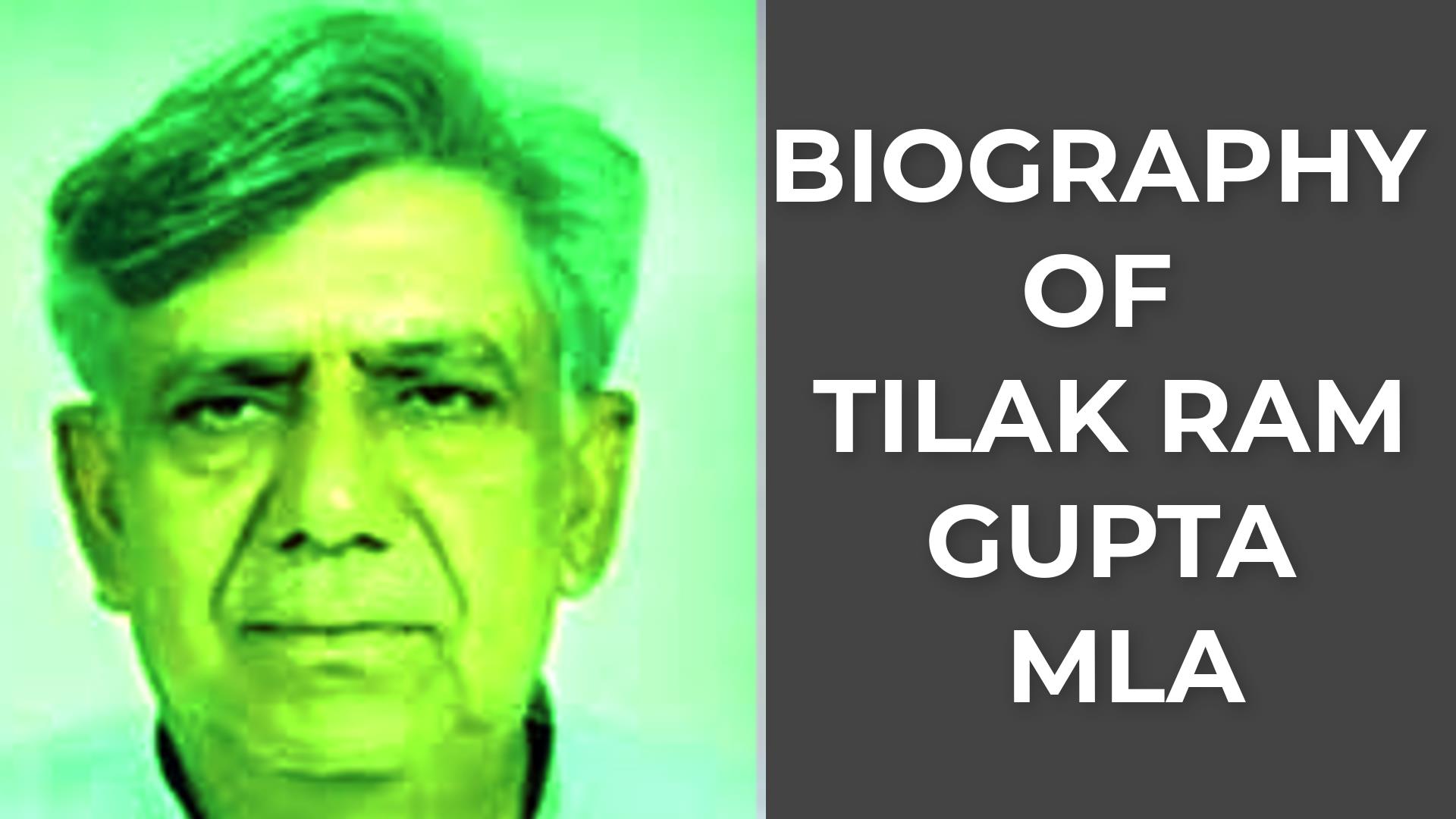 Biography of Tilak Ram Gupta