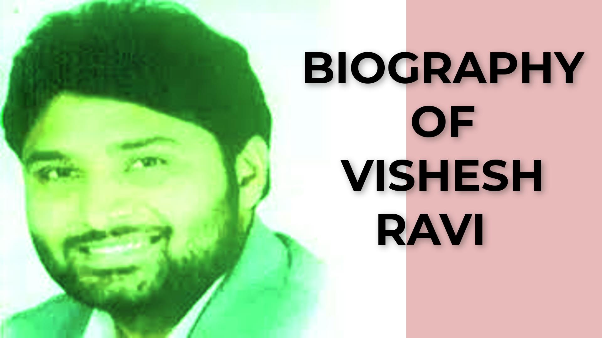 Biography of Vishesh Ravi