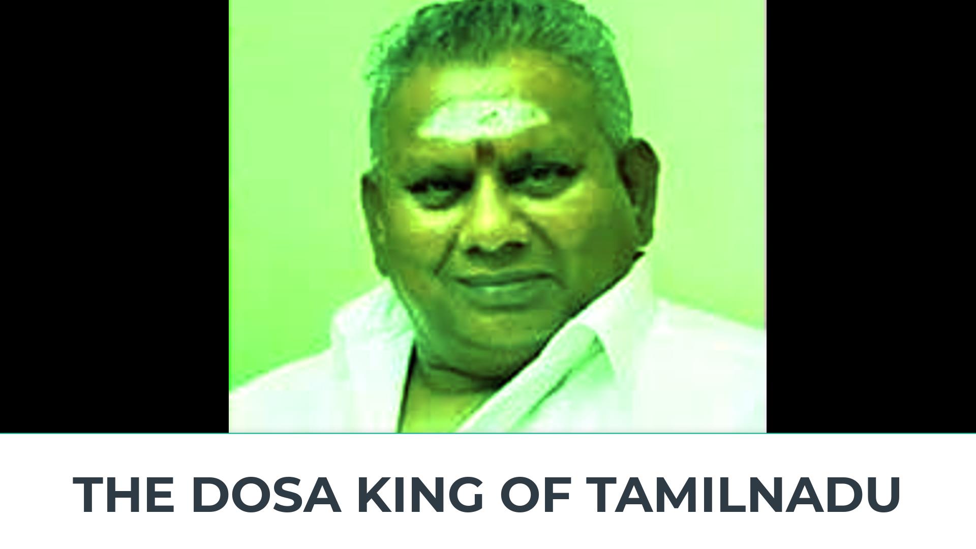 The Dosa King of Tamil Nadu